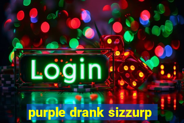 purple drank sizzurp